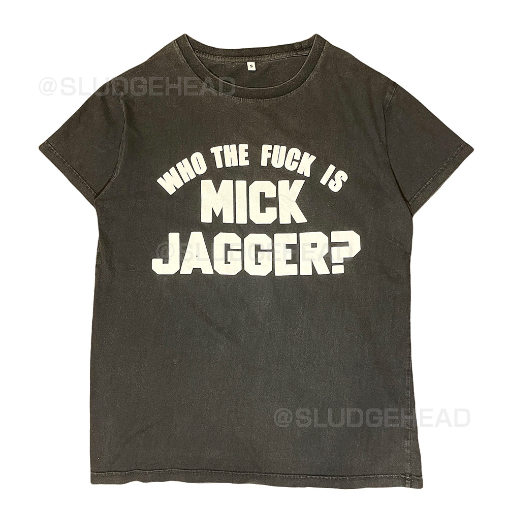 WHO THE FUCK IS MICK JAGGER? Tee – SLUDGEHEAD ONLINE STORE